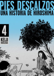 Title: Pies descalzos 4: Una historia de Hiroshima / Barefoot Gen 4, Author: Keiji Nakazawa