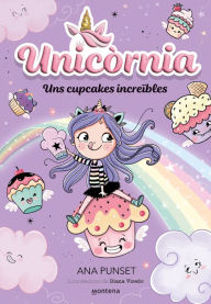Title: Unicòrnia 4 - Uns cupcakes increïbles: Primeres lectures en català, Author: Ana Punset