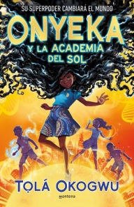 Title: Onyeka y la Academia del Sol, Author: Tolá Okogwu