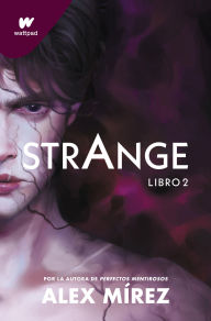 Title: Strange. Libro 2: Por la autora de «Perfectos mentirosos», Author: Alex Mírez