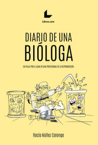Title: Diario de una bióloga: Un viaje por el alma de una profesional de la reproducción, Author: Rocío Núñez Calonge