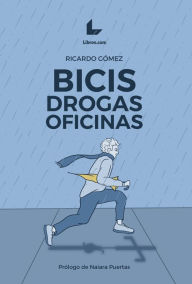 Title: Bicis, drogas, oficinas, Author: Ricardo Gómez