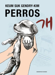 Title: Perros / Dog Days, Author: Keum Suk Gendry-Kim