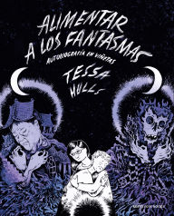 Title: Alimentar a los fantasmas (Premio Pulitzer) / Feeding Ghosts: A Graphic Memoir, Author: Tessa Hulls