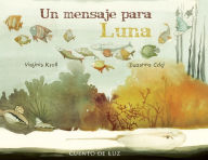 Title: Un mensaje para Luna (Moon's Messenger), Author: Virginia Kroll