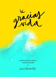 Title: Gracias, vida: ¿Y qué hacemos ahora? Seguir bailando, Author: Lucía Benavente