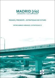 Title: Madrid (Río): Pasado, presente...estrategias de futuro, Author: VV. AA.