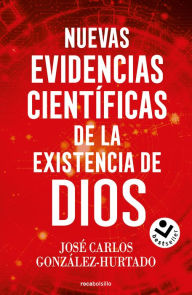 Title: Nuevas evidencias científicas de la existencia de Dios / New Scientific Evidence for the Existence of God, Author: José Carlos González Hurtado