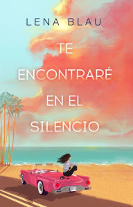 Title: Te encontraré en el silencio / I Will Find You in Our Silence, Author: Lena Blau