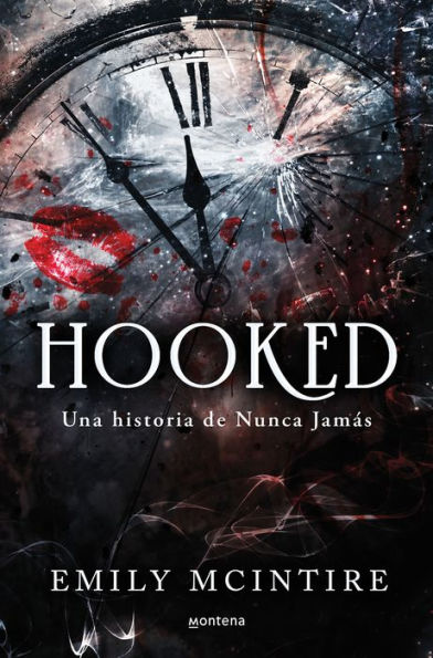 Hooked: una historia de nunca jamás / Hooked: A Dark, Contemporary Romance