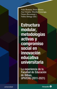 Title: Estructura modular, metodologías activas y compromiso social en innovación educativa universitaria: La experiencia de la Facultad de Educación de Bilbao, UPV/EHU (2011-2021), Author: Asier Romero
