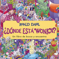 Title: ¿Dónde está Wonka? / Where's Wonka?: A Search-and-Find Book, Author: Roald Dahl