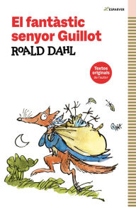 Title: El fantàstic Senyor Guillot: Textos originals de l'autor, Author: Roald Dahl