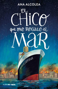 Title: El chico que me regaló el mar / The Boy Who Gifted Me the Sea, Author: Ana Alcolea