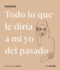 Title: Todo lo que le diría a mi yo del pasado, Author: Naezna