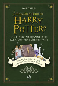 Title: Lo sabes todo de Harry Potter?, Author: Tom Grimm