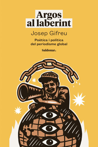 Argos al laberint: Poètica i política del periodisme global