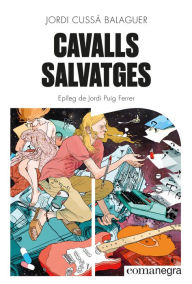 Title: Cavalls Salvatges, Author: Jordi Cussà Balaguer