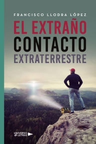 Title: El extraño contacto extraterrestre, Author: Francisco Llodra López