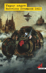Title: Vapor Negre: Barcelona steampunk, 1911, Author: AAVV