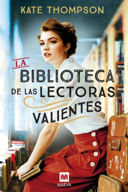 LA BIBLIOTECA DE LAS LECTORAS VALIENTES (LIBRO DEL AÑO MAEVA 2023 ), KATE  THOMPSON, Maeva Ediciones