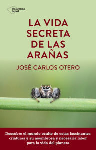 Title: La vida secreta de las arañas, Author: José Carlos Otero
