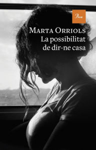 Title: La possibilitat de dir-ne casa, Author: Marta Orriols