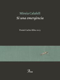 Title: Si una emergència: Premi Carles Riba 2023, Author: Mireia Calafell