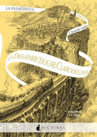 Title: Los desaparecidos del Clarodeluna: La Pasaespejos 2, Author: Christelle Dabos