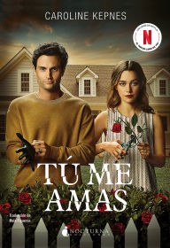 Title: Tú me amas / You Love Me, Author: Caroline Kepnes