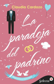 Title: La paradoja del padrino (Bodas en Nueva York 2), Author: Claudia Cardozo