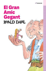 Title: El Gran Amic Gegant: Textos originals de l'autor, Author: Roald Dahl
