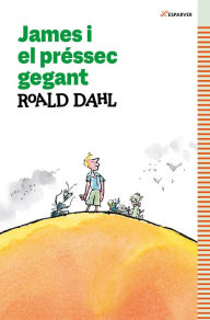 Title: James i el préssec gegant: Textos originals de l'autor, Author: Roald Dahl