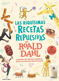 Title: Las riquísimas recetas repulsivas de Roald Dahl / Roald Dahl's Revolting Recipes, Author: Roald Dahl