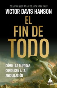 Title: El Fin de todo, Author: Victor Davis Hanson