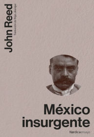 Title: México Insurgente, Author: John Reed