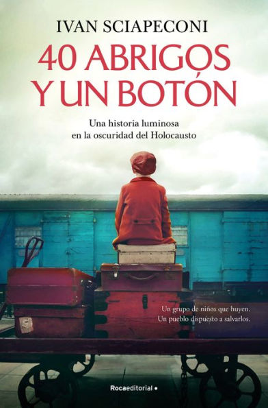 40 abrigos y un botón: Una historia luminosa en la oscuridad del Holocausto / / 40 Coats and A Button. A Luminous Story Amid the Darkness of the Holocaust