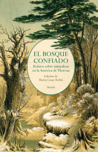 Title: El bosque confiado: Relatos sobre naturaleza en la América de Thoreau, Author: Edgar Allan Poe