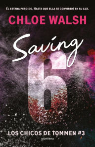 Title: Saving 6 (Los chicos de Tommen 3), Author: Chloe Walsh