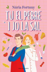 Title: Tu el pebre i jo la sal, Author: Núria Fortuny