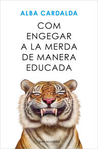 Title: Com engegar a la merda de manera educada, Author: Alba Cardalda