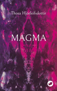 Title: Magma, Author: Thora Hjörleifsdottir