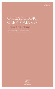 Title: O tradutor cleptómano, Author: Dezso Kosztolányi