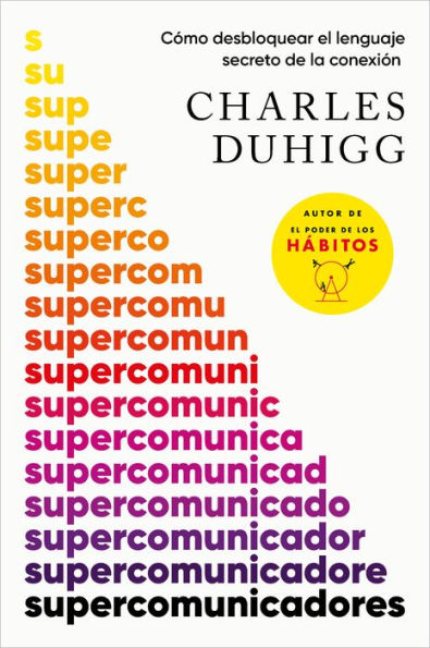 Supercomunicadores: Cómo desbloquear el lenguaje secreto de la conexión