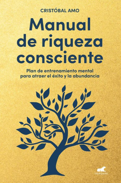 Manual de riqueza consciente: Plan de entrenamiento mental para atraer el éxito y la abundancia