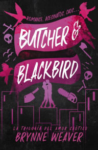 Title: Butcher & Blackbird (Spanish Edition): La trilogía del amor caótico 1, Author: Brynne Weaver