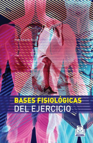 Title: Bases fisiológicas del ejercicio (Bicolor), Author: Nelio Eduardo Bazán