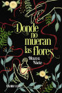 Donde no mueran las flores: II Premio Famdom Books de novela juvenil