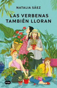 Title: Las verbenas también lloran / Verbenas Also Cry, Author: Natalia Sáez