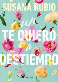 Title: Un te quiero a destiempo / A Random I Love You, Author: SUSANA RUBIO